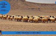 1.THE SHEPERD´S CRUCIBLE – IN THE CRUCIBLE WITH CHRIST | Pastor Kurt Piesslinger, M.A.