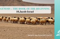 10.JACOB-ISRAEL – GENESIS–THE BOOK OF THE BEGINNING | Pastor Kurt Piesslinger, M.A.