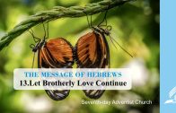 13.LET BROTHERLY LOVE CONTINUE – THE MESSAGE OF HEBREWS | Pastor Kurt Piesslinger, M.A.