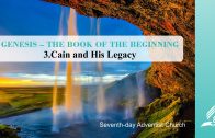 3.CAIN AND HIS LEGACY – GENESIS–THE BOOK OF THE BEGINNING | Pastor Kurt Piesslinger, M.A.