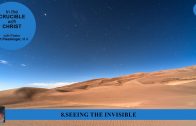8.SEEING THE INVISIBLE – IN THE CRUCIBLE WITH CHRIST | Pastor Kurt Piesslinger, M.A.