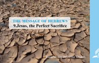 9.JESUS, THE PERFECT SACRIFICE – THE MESSAGE OF HEBREWS | Pastor Kurt Piesslinger, M.A.