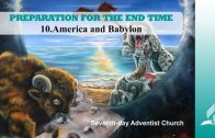 10.AMERICA AND BABYLON – PREPARATION FOR THE END TIME | Pastor Kurt Piesslinger, M.A.