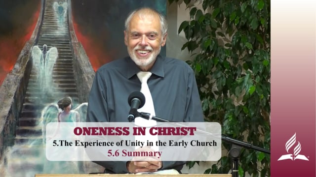 5.6 Summary – THE EXPERIENCE OF UNITY IN THE EARLY CHURCH | Pastor Kurt Piesslinger, M.A.