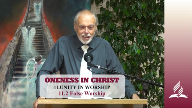 11.2 False Worship – UNITY IN WORSHIP | Pastor Kurt Piesslinger, M.A.
