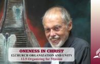12.5 Organizing for Mission – CHURCH ORGANIZATION AND UNITY | Pastor Kurt Piesslinger, M.A.