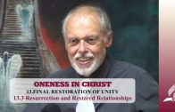 13.3 Resurrection and Restored Relationships – FINAL RESTORATION OF UNITY | Pastor Kurt Piesslinger, M.A.