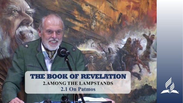 2.1 On Patmos – AMONG THE LAMPSTANDS | Pastor Kurt Piesslinger, M.A.