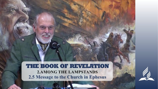 2.5 Message to the Church in Ephesus – AMONG THE LAMPSTANDS | Pastor Kurt Piesslinger, M.A