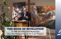 11.2 The Outpouring of the Last Plagues – THE SEVEN LAST PLAGUES | Pastor Kurt Piesslinger, M.A.