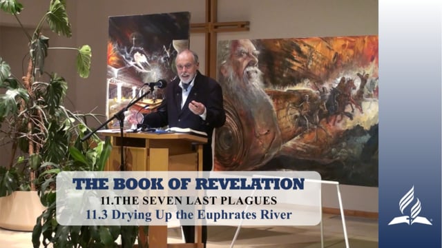 11.3 Drying Up the Euphrates River – THE SEVEN LAST PLAGUES | Pastor Kurt Piesslinger, M.A.