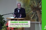 2.2 Making the Right Choices – THE CHOICES WE MAKE | Pastor Kurt Piesslinger, M.A.