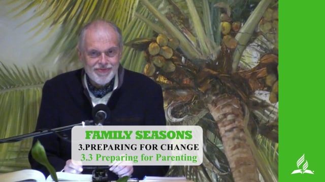 3.3 Preparing for Parenting – PREPARING FOR CHANGE | Pastor Kurt Piesslinger, M.A.