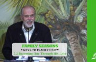 7.2 Becoming One Through His Love – KEYS TO FAMILY UNITY | Pastor Kurt Piesslinger, M.A.