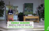 10.3 The Role of Anger in Conflict – LITTLE TIMES OF TROUBLE | Pastor Kurt Piesslinger, M.A.