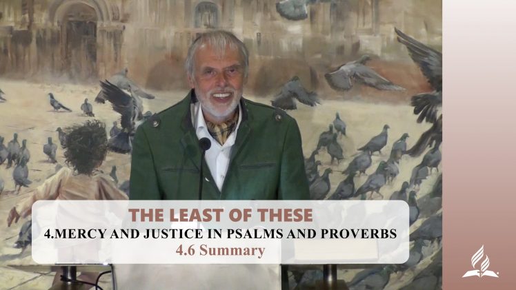 4.6 Summary – MERCY AND JUSTICE IN PSALMS AND PROVERBS | Pastor Kurt Piesslinger, M.A.