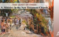 9.MINISTRY IN THE NEW TESTAMENT CHURCH – THE LEAST OF THESE | Pastor Kurt Piesslinger, M.A.