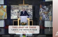7.4 Clearing the Temple – JESUS AND THOSE IN NEED | Pastor Kurt Piesslinger, M.A.