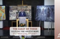 11.1 “How Long, O Lord?” – LIVING THE ADVENT HOPE | Pastor Kurt Piesslinger, M.A.
