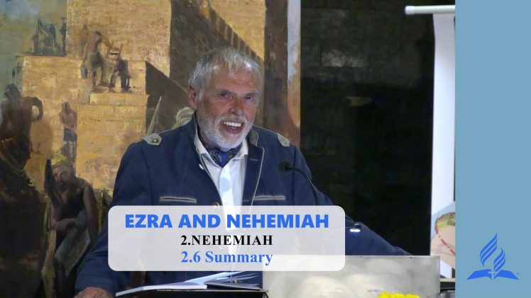 2.6 Summary – NEHEMIAH | Pastor Kurt Piesslinger, M.A.
