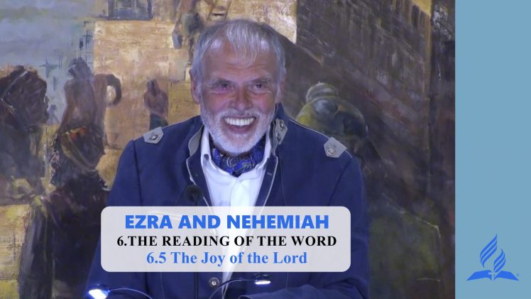 6.5 The Joy of the Lord – THE READING OF THE WORD | Pastor Kurt Piesslinger, M.A.