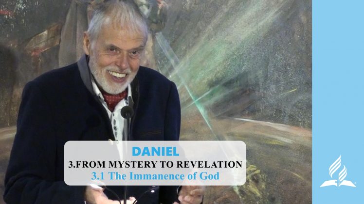 3.1 The Immanence of God – FROM MYSTERY TO REVELATION | Pastor Kurt Piesslinger, M.A.