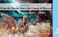 8.FROM THE STORMY SEA TO THE CLOUDS OF HEAVEN – DANIEL | Pastor Kurt Piesslinger, M.A.