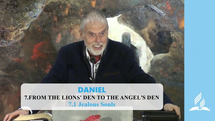 7.1 Jealous Souls – FROM THE LIONS’ DEN TO THE ANGEL’S DEN | Pastor Kurt Piesslinger, M.A.