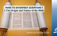 2.THE ORIGIN AND NATURE OF THE BIBLE – HOW TO INTERPRET SCRIPTURE? | Pastor Kurt Piesslinger, M.A.