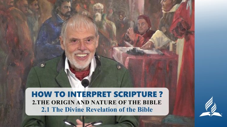 2.1 The Divine Revelation of the Bible – THE ORIGIN AND NATURE OF THE BIBLE | Pastor Kurt Piesslinger, M.A.