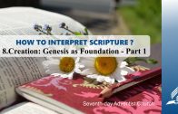8.CREATION: GENESIS AS FOUNDATION – PART 1 – HOW TO INTERPRET SCRIPTURE? | Pastor Kurt Piesslinger, M.A.