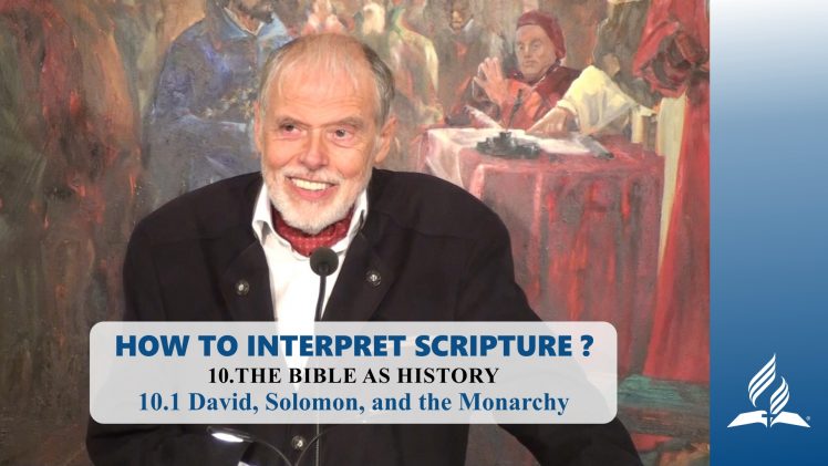 10.1 David, Solomon, and the Monarch – THE BIBLE AS HISTORY | Pastor Kurt Piesslinger, M.A.