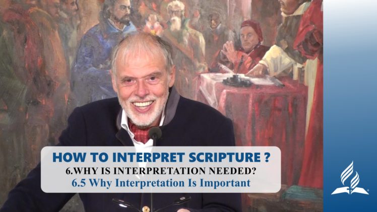 6.5 Why Interpretation Is Important – WHY IS INTERPRETATION NEEDED? | Pastor Kurt Piesslinger, M.A.