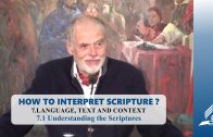 7.1 Understanding the Scriptures – LANGUAGE, TEXT AND CONTEXT | Pastor Kurt Piesslinger, M.A.