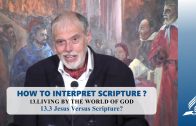 13.3 Jesus Versus Scripture – LIVING BY THE WORLD OF GOD | Pastor Kurt Piesslinger, M.A.