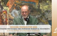 2.5 The Power of a Personal Testimony – WINSOME WITNESSES-THE POWER OF PERSONAL TESTIMONY | Pastor Kurt Piesslinger, M.A.