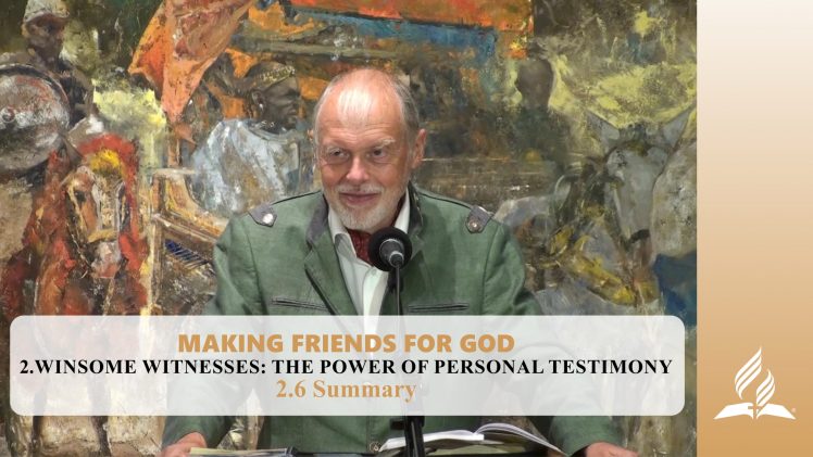 2.6 Summary – WINSOME WITNESSES-THE POWER OF PERSONAL TESTIMONY | Pastor Kurt Piesslinger, M.A.