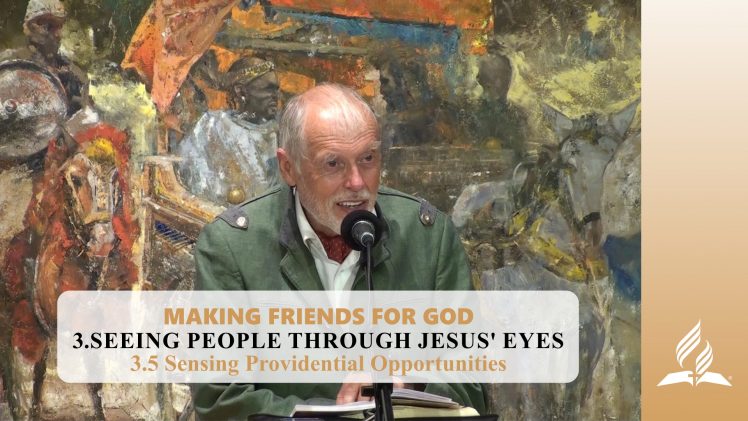 3.5 Sensing Providential Opportunities – SEEING PEOPLE THROUGH JESUS‘ EYES | Pastor Kurt Piesslinger, M.A.
