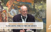11.2 The Transformative Power of Personal Testimony – SHARING THE STORY OF JESUS | Pastor Kurt Piesslinger, M.A.