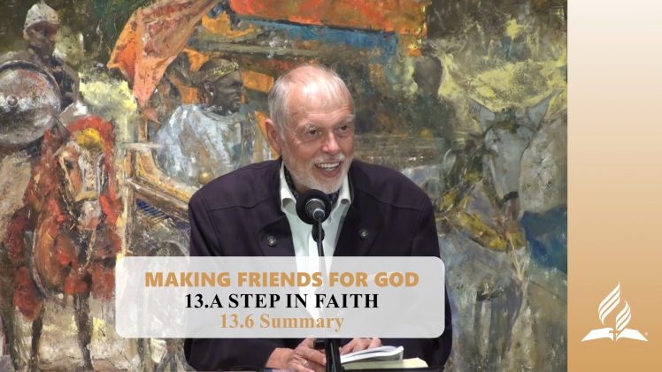 13.6 Summary –  A STEP IN FAITH | Pastor Kurt Piesslinger, M.A.