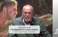 7.3 In Spirit and in Truth – WORSHIP IN EDUCATION | Pastor Kurt Piesslinger, M.A.