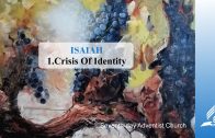 1.CRISIS OF IDENTITY – ISAIAH | Pastor Kurt Piesslinger, M.A.