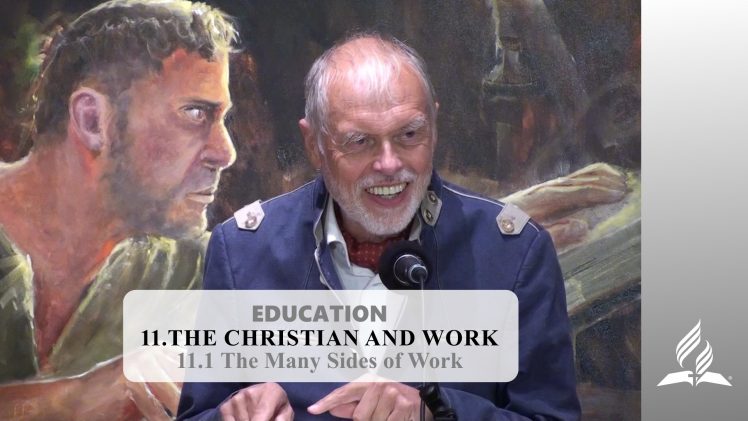 11.1 The Many Sides of Work – THE CHRISTIAN AND WORK | Pastor Kurt Piesslinger, M.A.