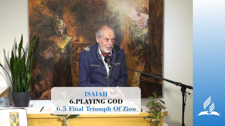 6.5 Final Triumph Of Zion – PLAYING GOD | Pastor Kurt Piesslinger, M.A.