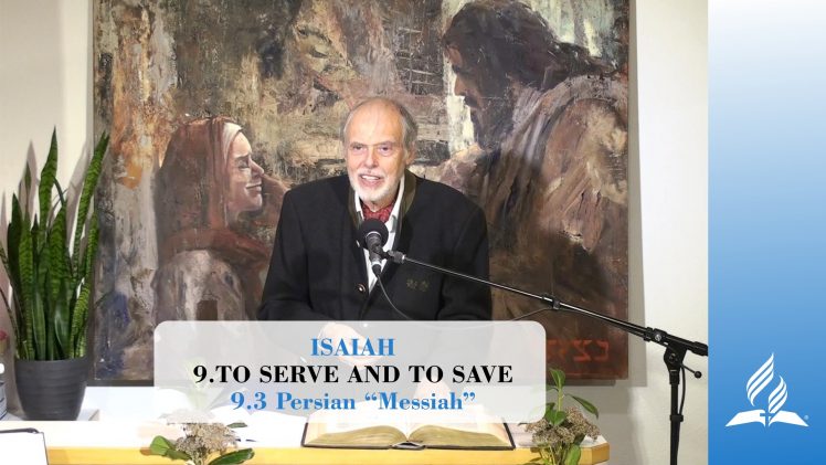 9.3 Persian “Messiah” – TO SERVE AND TO SAVE | Pastor Kurt Piesslinger, M.A.