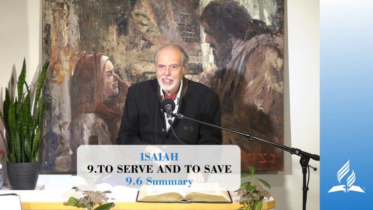 9.6 Summary – TO SERVE AND TO SAVE | Pastor Kurt Piesslinger, M.A.