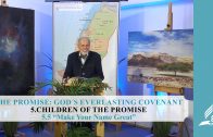 5.5 Make Your Name Great – CHILDREN OF THE PROMISE | Pastor Kurt Piesslinger, M.A.