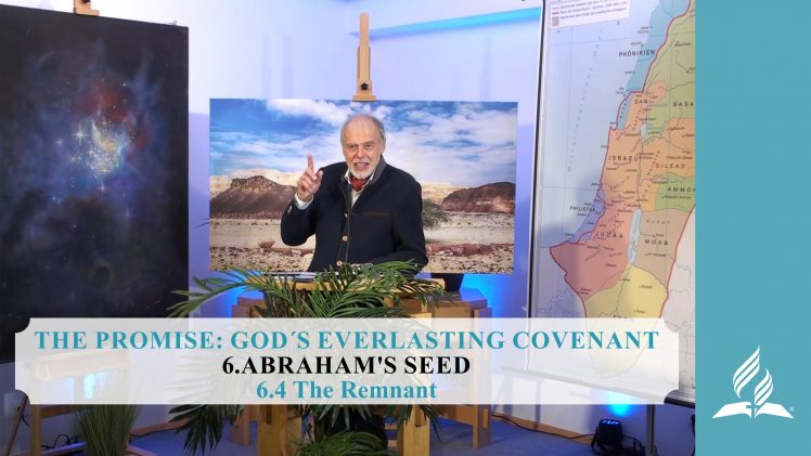 6.4 The Remnant – ABRAHAM’S SEED | Pastor Kurt Piesslinger, M.A.