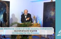 12.5 Resting On The Promises – COVENANT FAITH | Pastor Kurt Piesslinger, M.A.