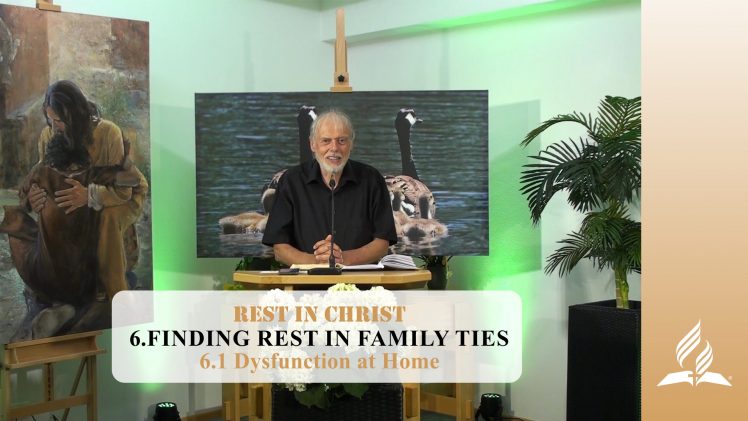 6.1 Dysfunction at Home – FINDING REST IN FAMILY TIES | Pastor Kurt Piesslinger, M.A.